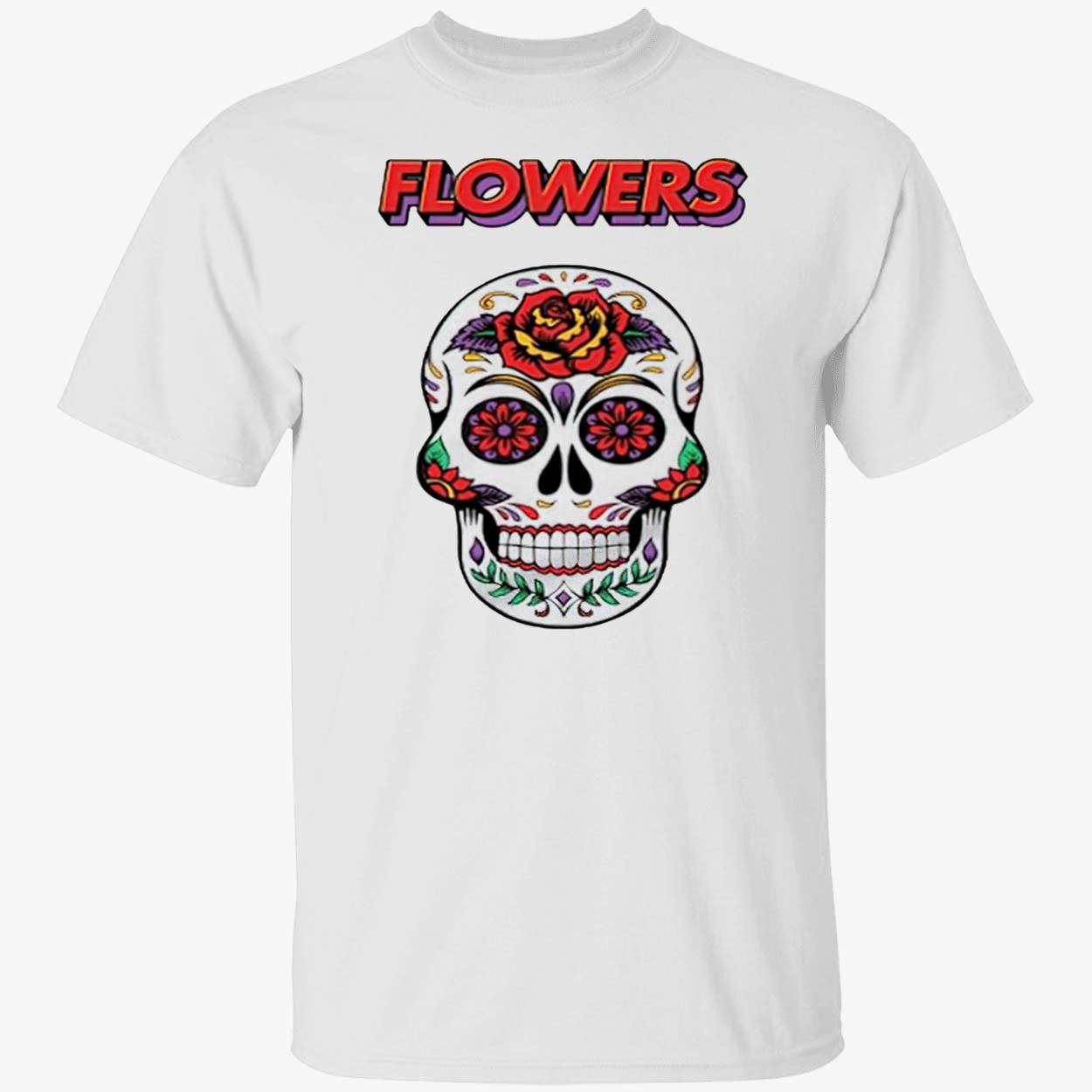 Flowers Miley Cyrus Song Skull Shirt Flowers Miley Cyrus Song Skull Shirt