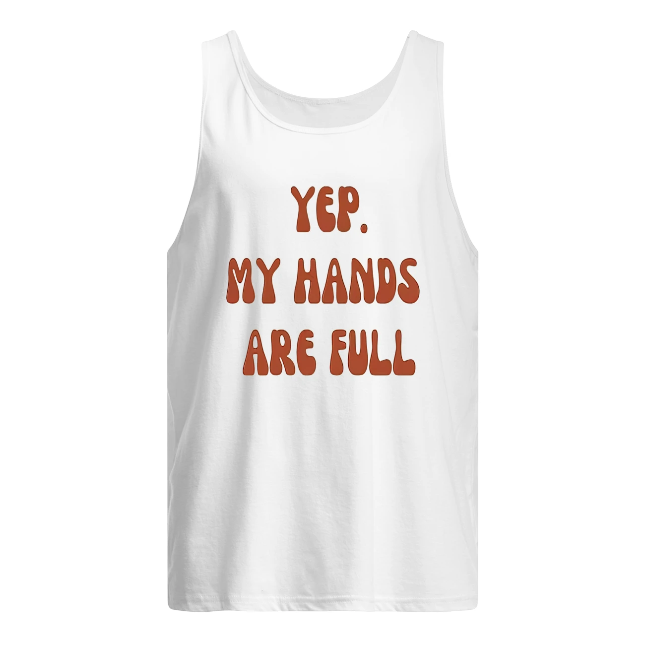 Yep My Hands Are Full Shirt Yep My Hands Are Full Shirt