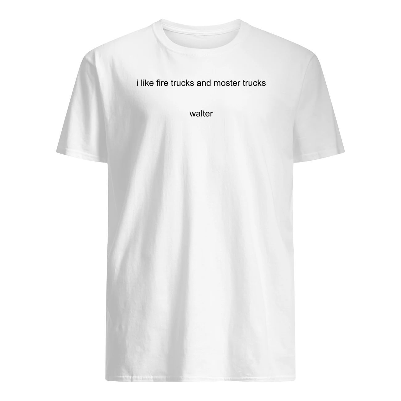 I Like Fire Trucks And Moster Trucks Walter Shirt I Like Fire Trucks And Moster Trucks Walter Shirt