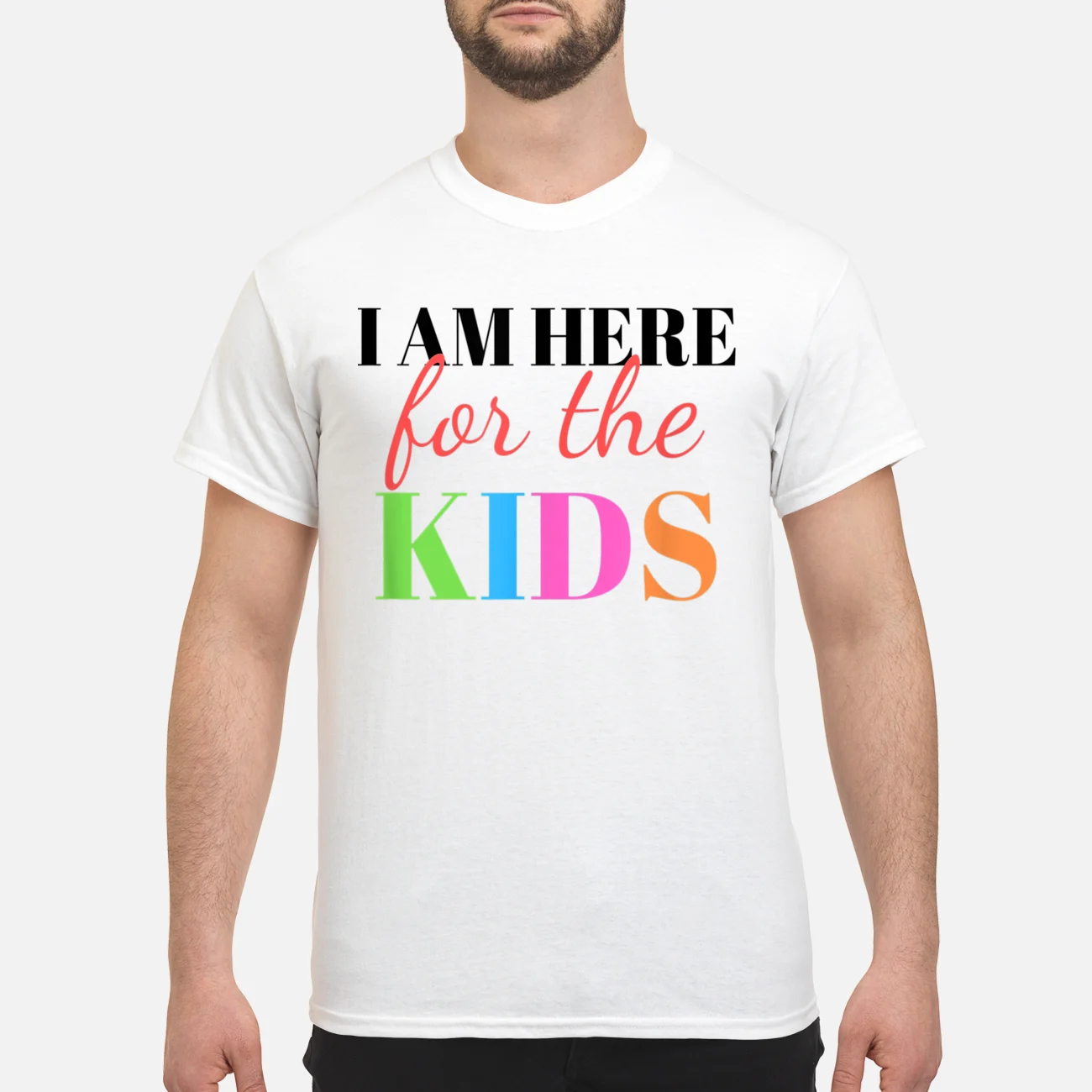 I Am Here For The Kids Shirt I Am Here For The Kids Shirt