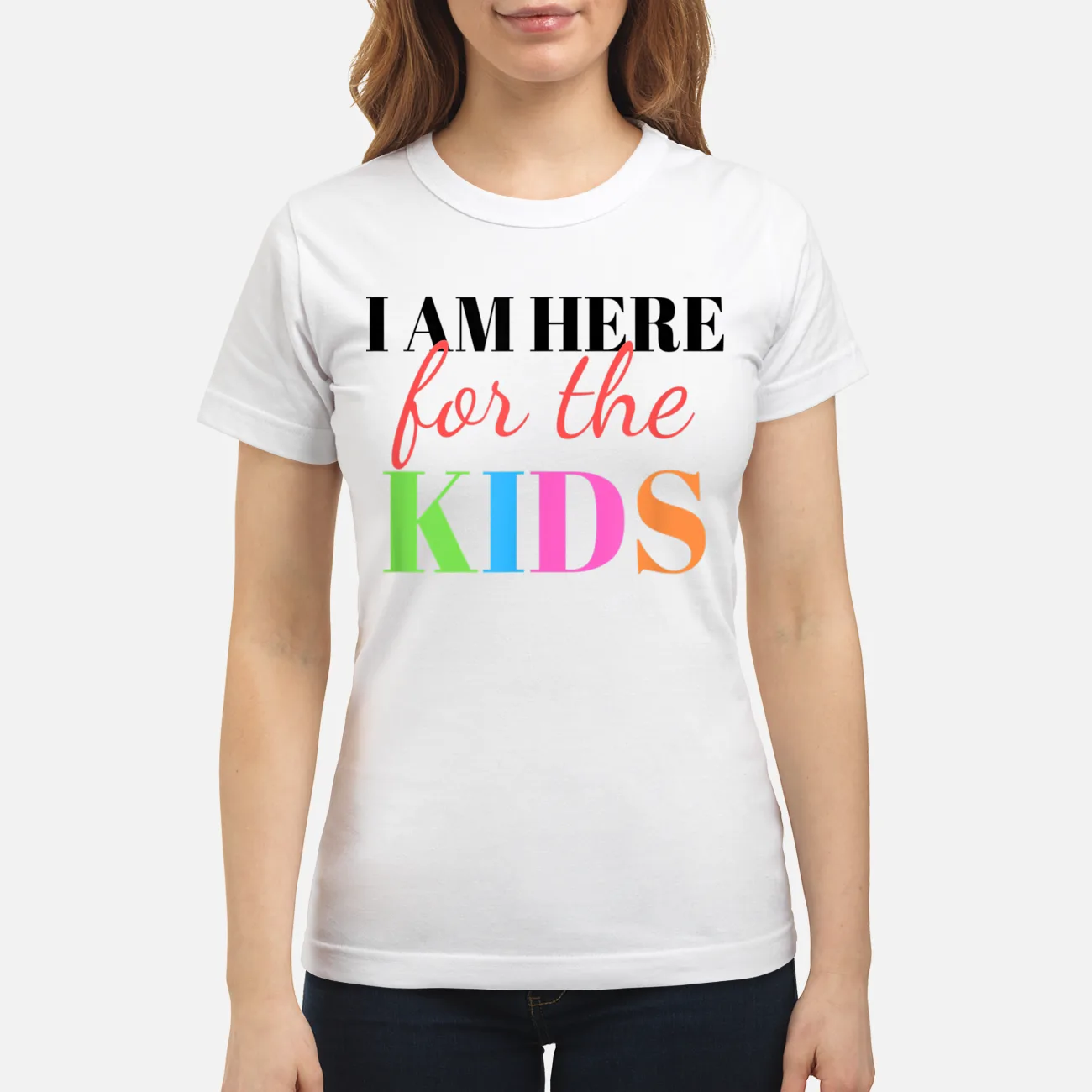 I Am Here For The Kids Shirt I Am Here For The Kids Shirt