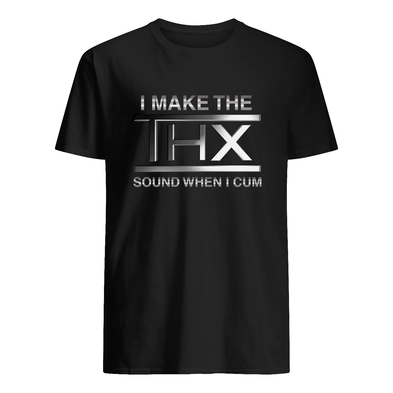 I Make The Thx Sound When I C*M Shirt I Make The Thx Sound When I C*M Shirt