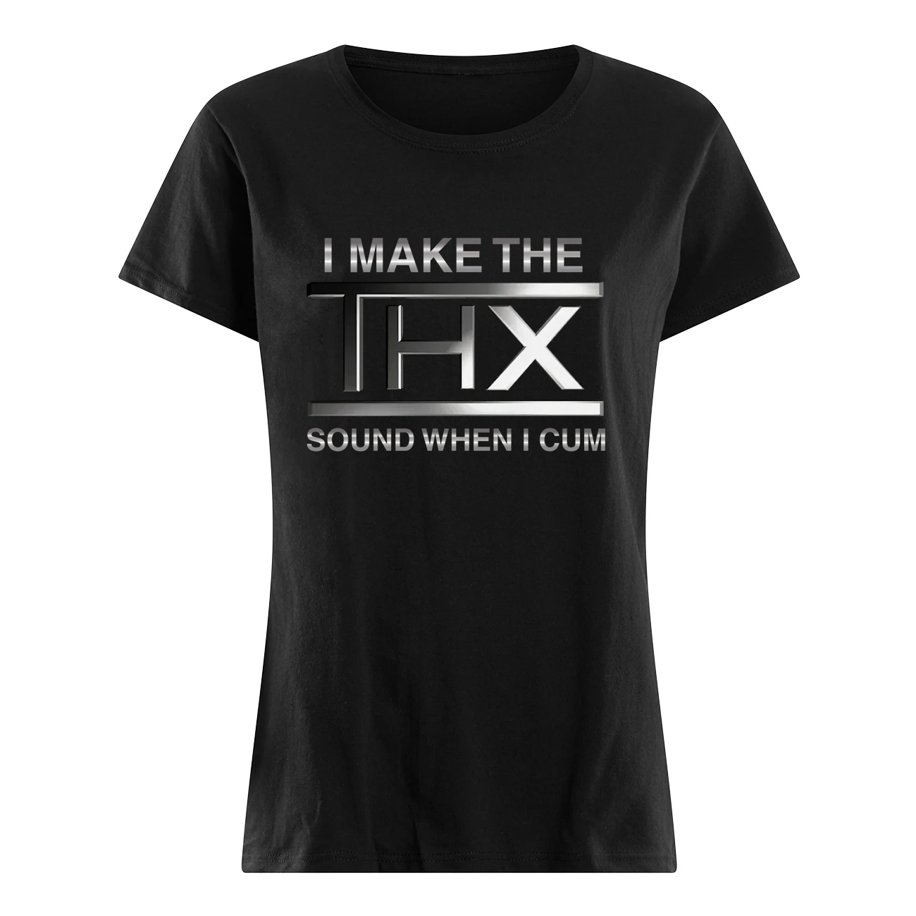 I Make The Thx Sound When I C*M Shirt I Make The Thx Sound When I C*M Shirt