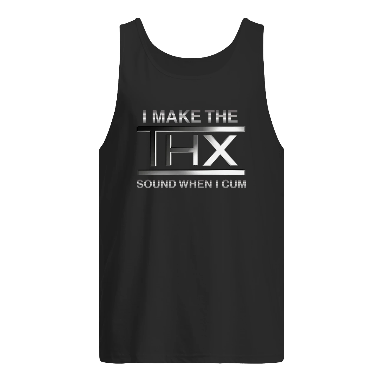 I Make The Thx Sound When I C*M Shirt I Make The Thx Sound When I C*M Shirt