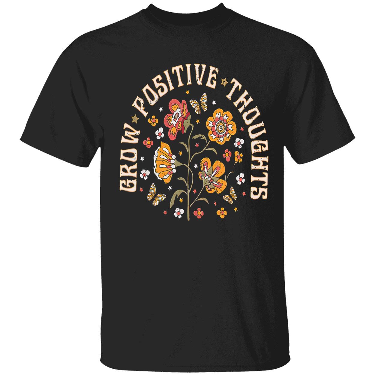 Grow Positive Thoughts Shirt Grow Positive Thoughts Shirt