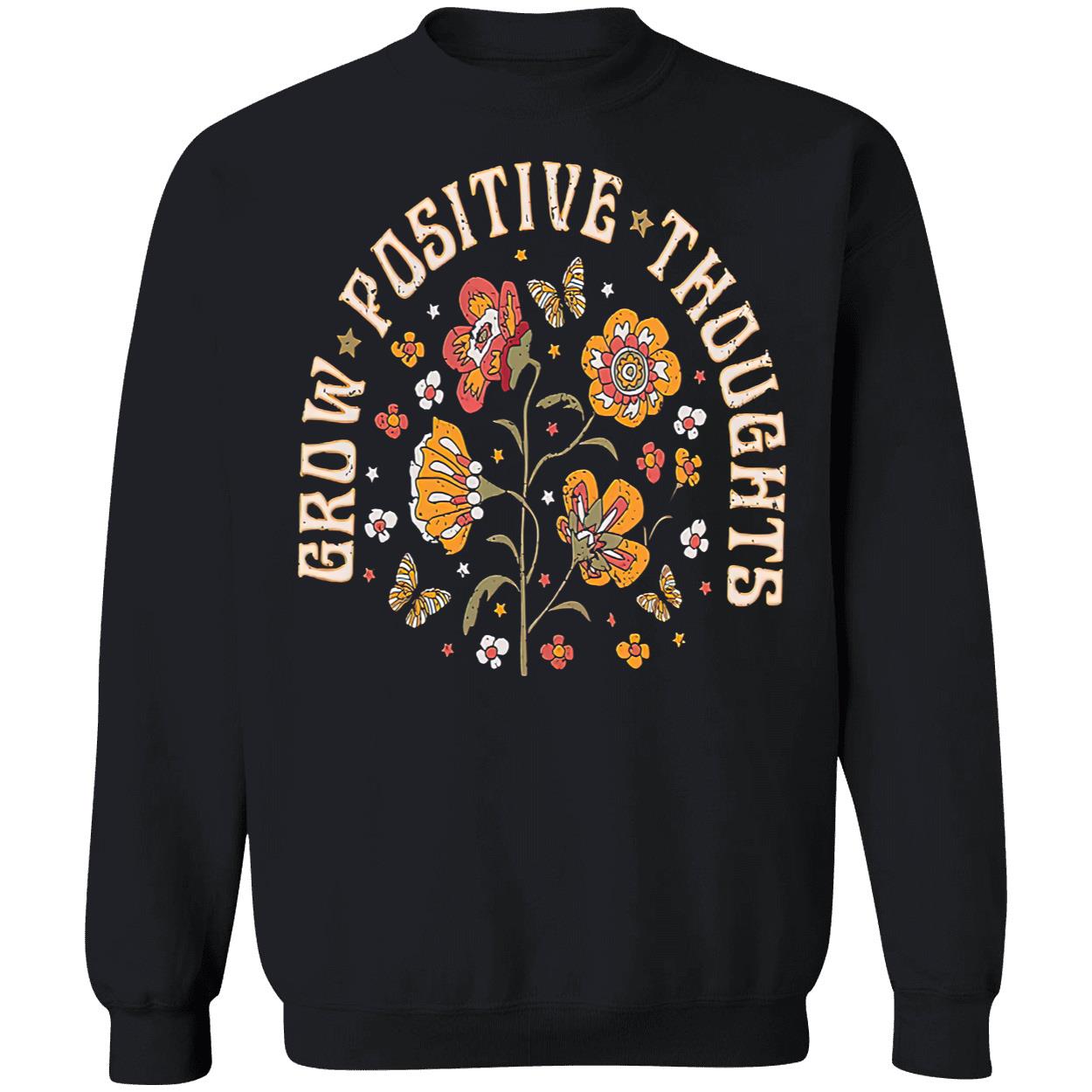 Grow Positive Thoughts Shirt Grow Positive Thoughts Shirt