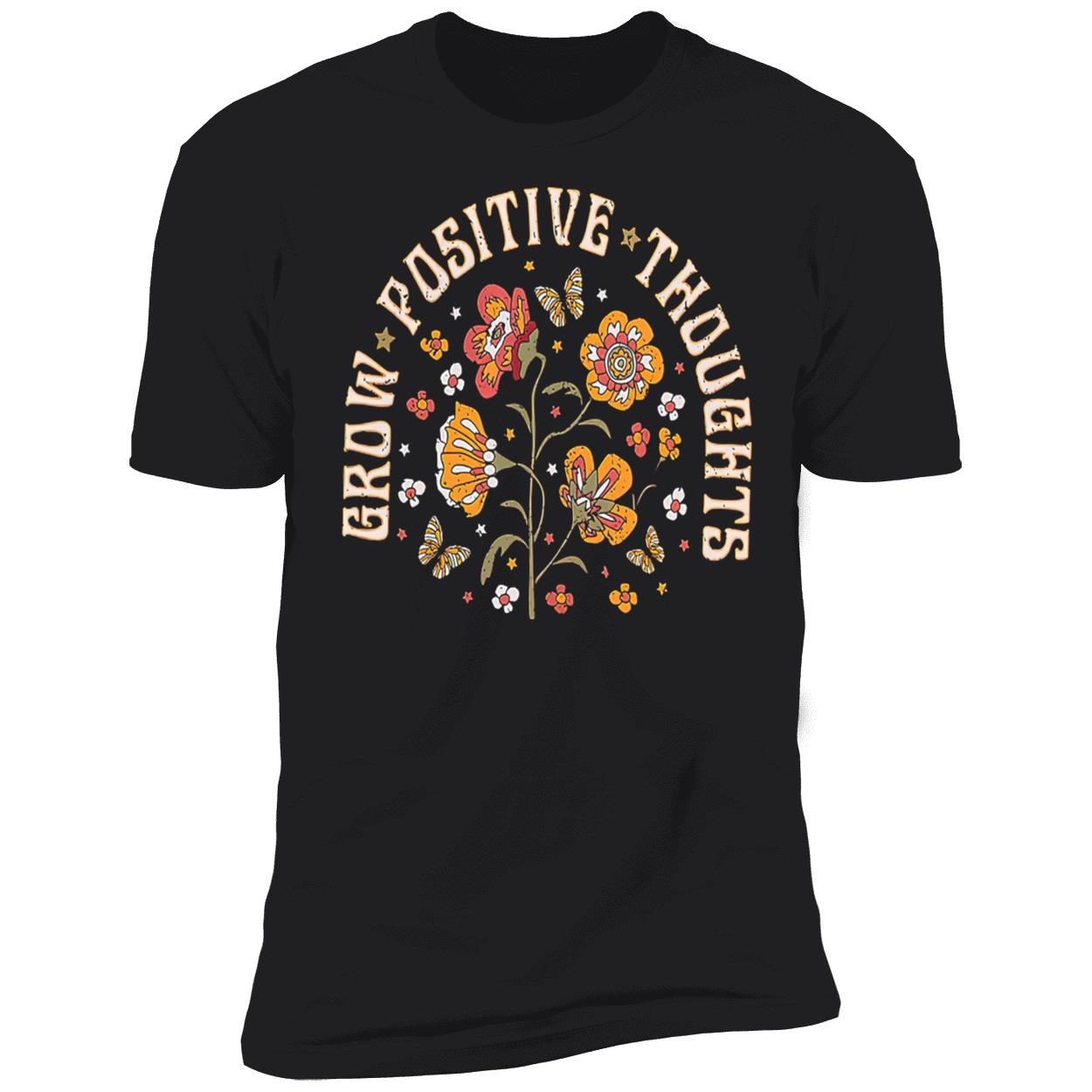 Grow Positive Thoughts Shirt Grow Positive Thoughts Shirt