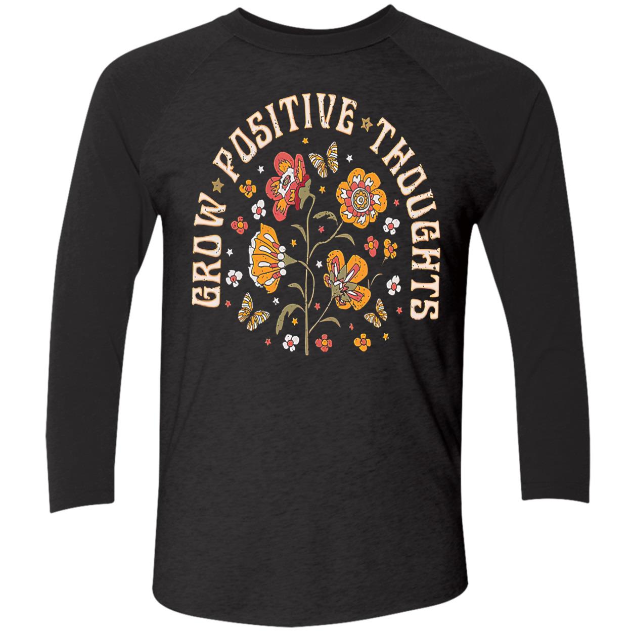 Grow Positive Thoughts Shirt Grow Positive Thoughts Shirt