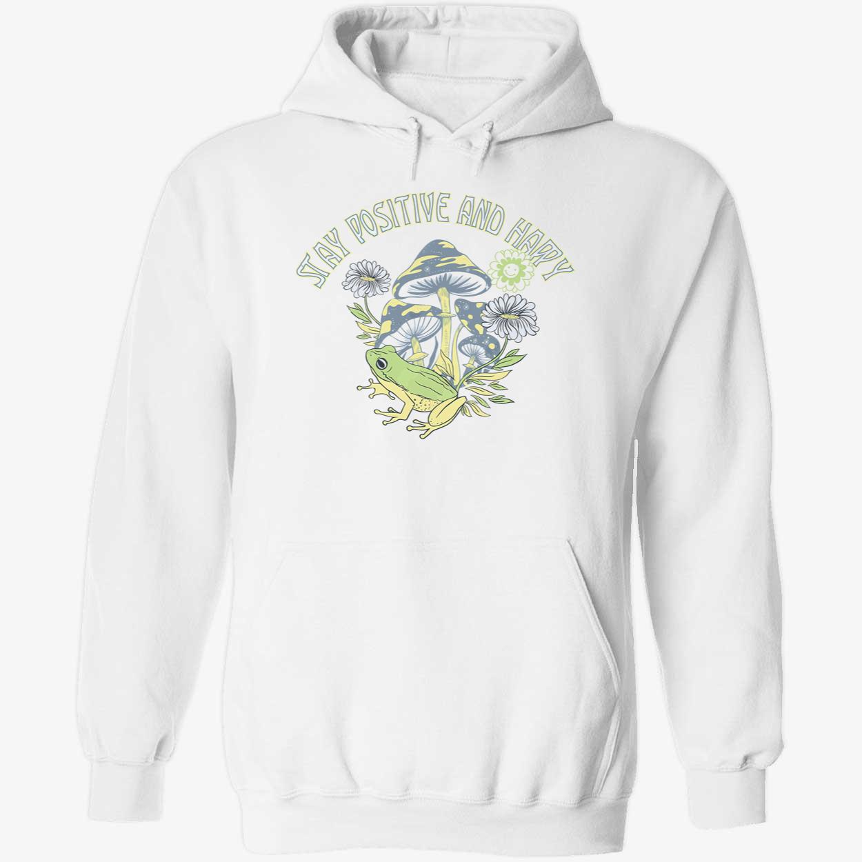 Frog Stay Positive And Happy Shirt Frog Stay Positive And Happy Shirt