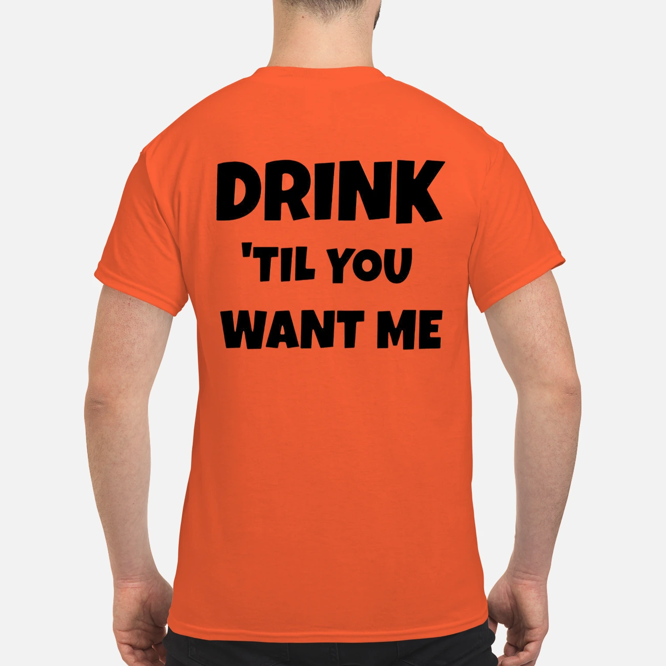 Drink Til You Want Me Shirt Drink Til You Want Me Shirt