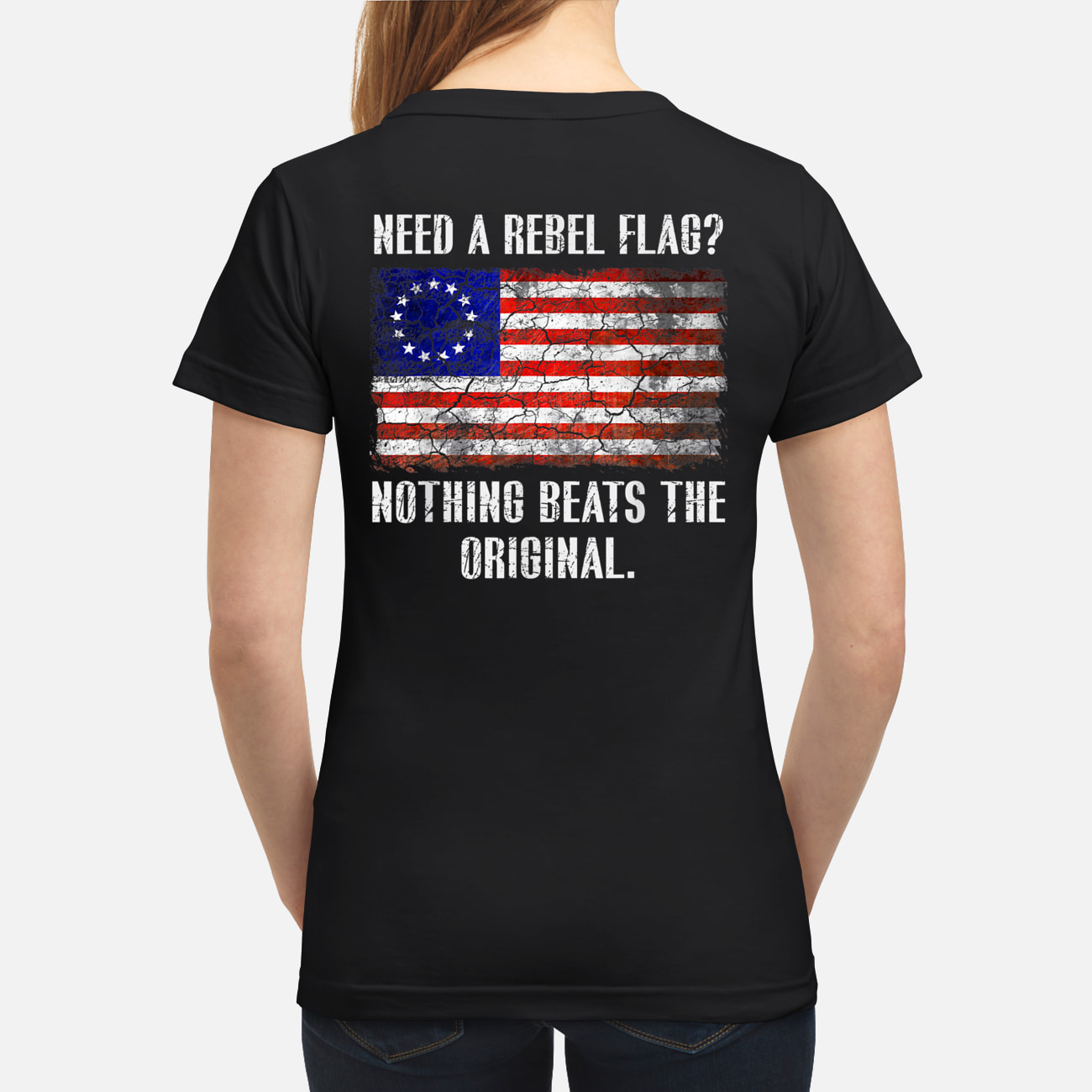 Need A Rebel Flag Nothing Beats The Original Shirt Need A Rebel Flag Nothing Beats The Original Shirt