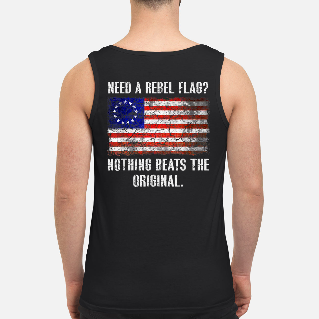 Need A Rebel Flag Nothing Beats The Original Shirt Need A Rebel Flag Nothing Beats The Original Shirt