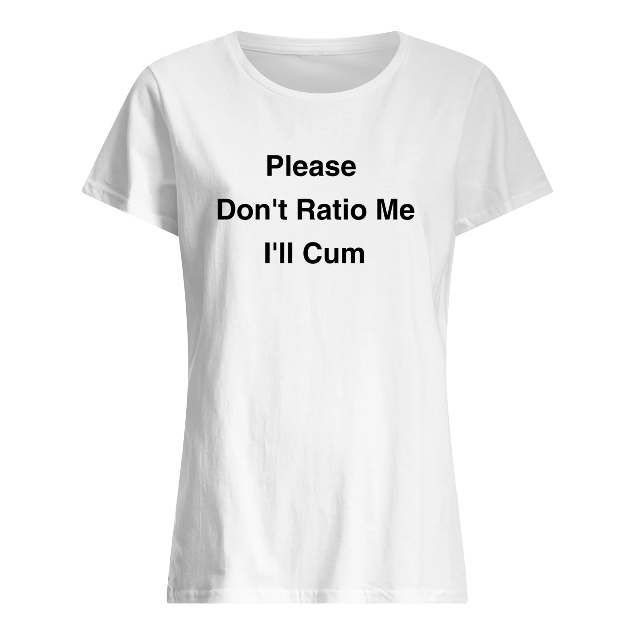 Please Don’T Ratio Me I’Ll C*M Shirt Please Don’T Ratio Me I’Ll C*M Shirt
