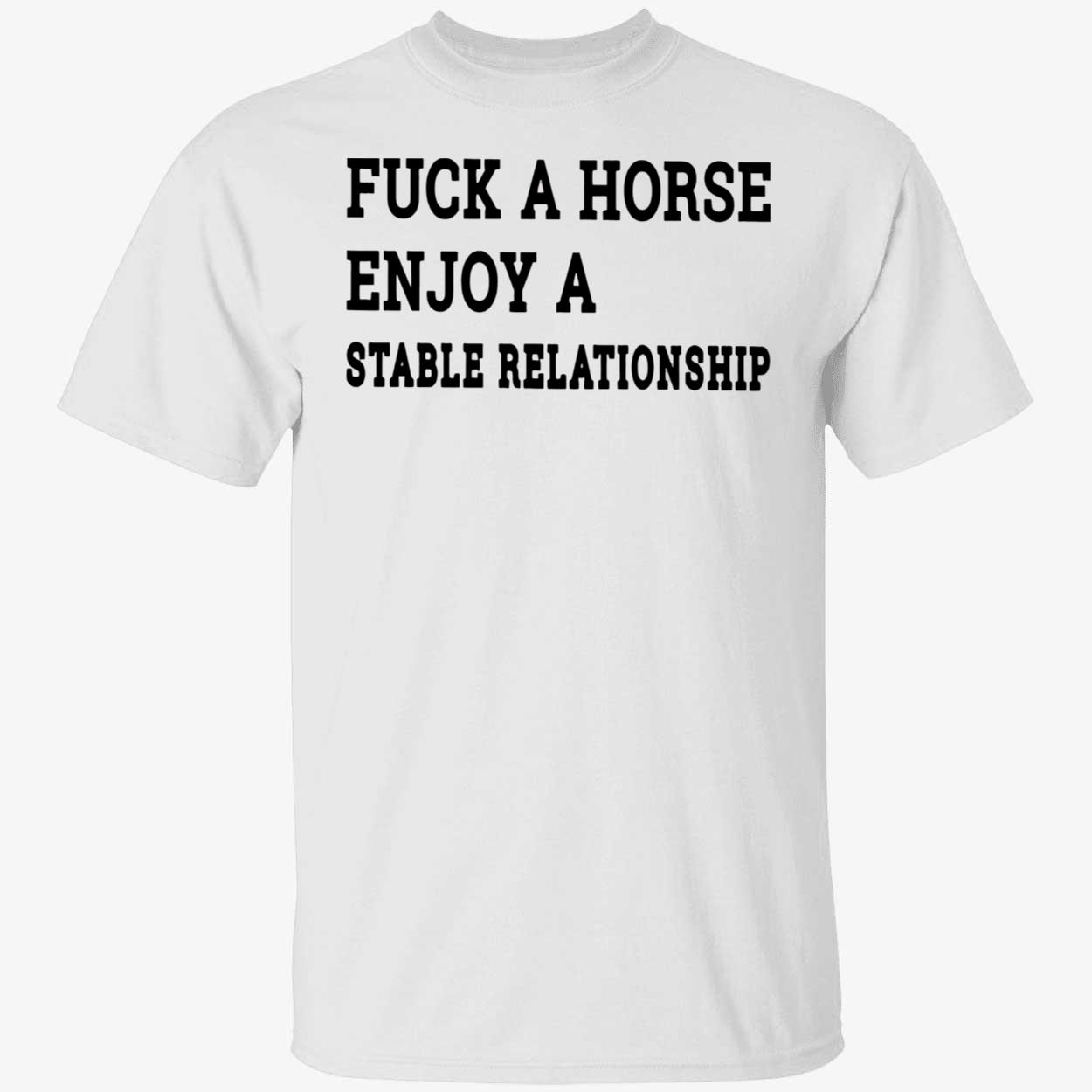 F*Ck A Horse Enjoy A Stable Relationship Shirt F*Ck A Horse Enjoy A Stable Relationship Shirt
