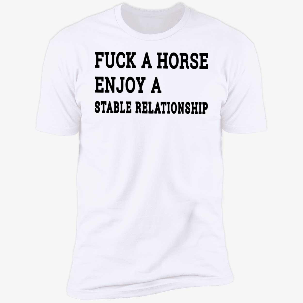 F*Ck A Horse Enjoy A Stable Relationship Shirt F*Ck A Horse Enjoy A Stable Relationship Shirt
