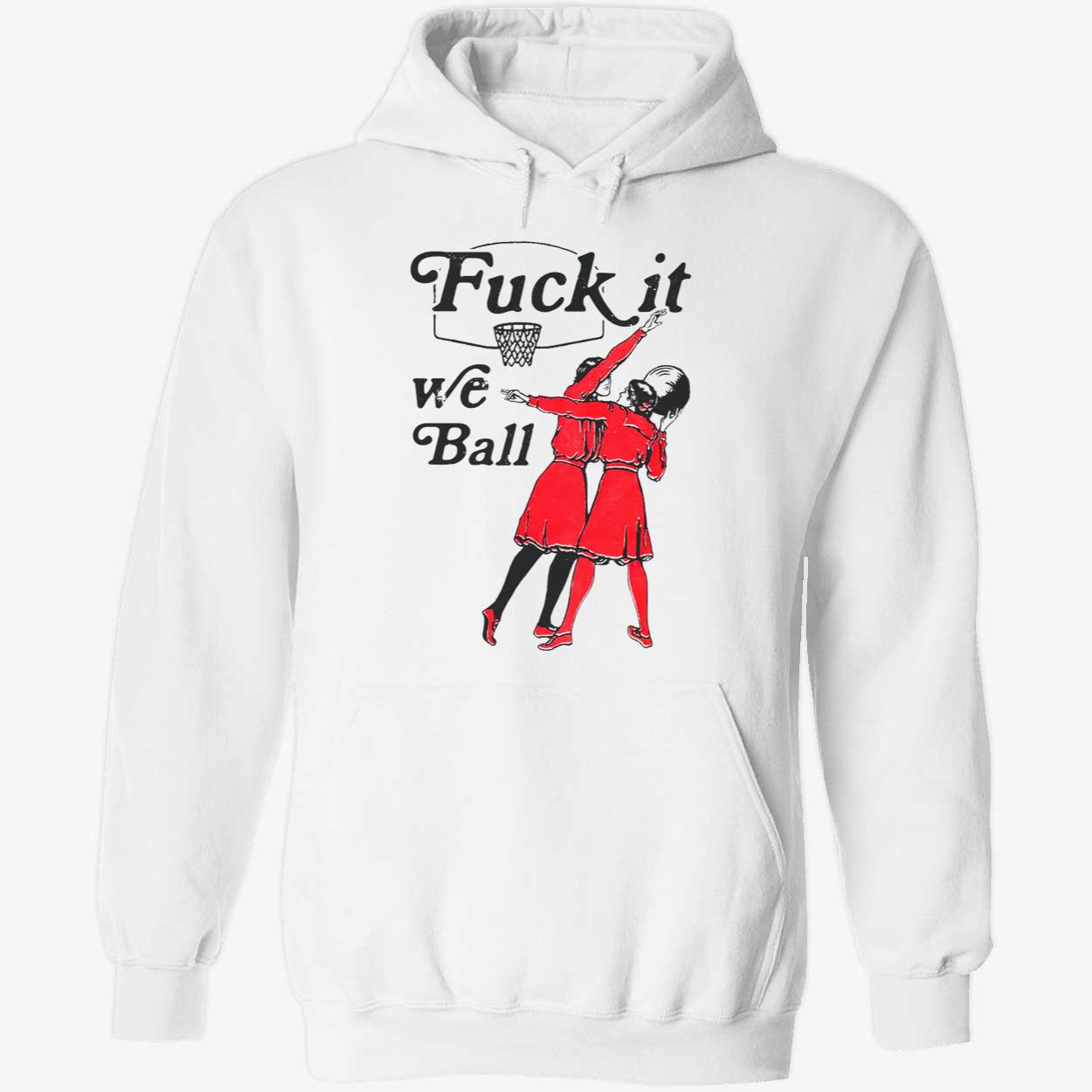 F*Ck It We Ball Shirt F*Ck It We Ball Shirt