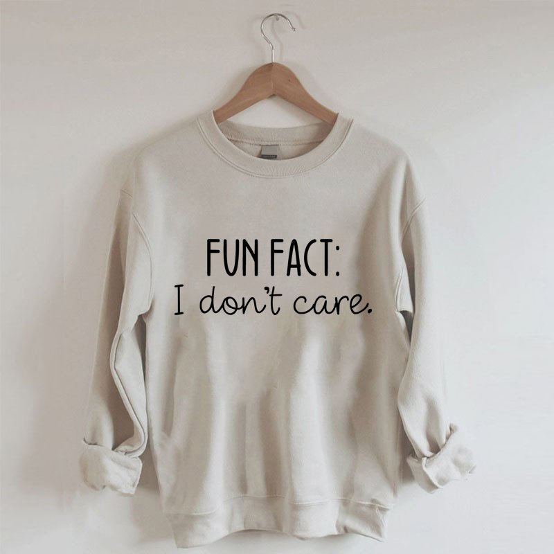 Fun Fact I Don’T Care Sweatshirt