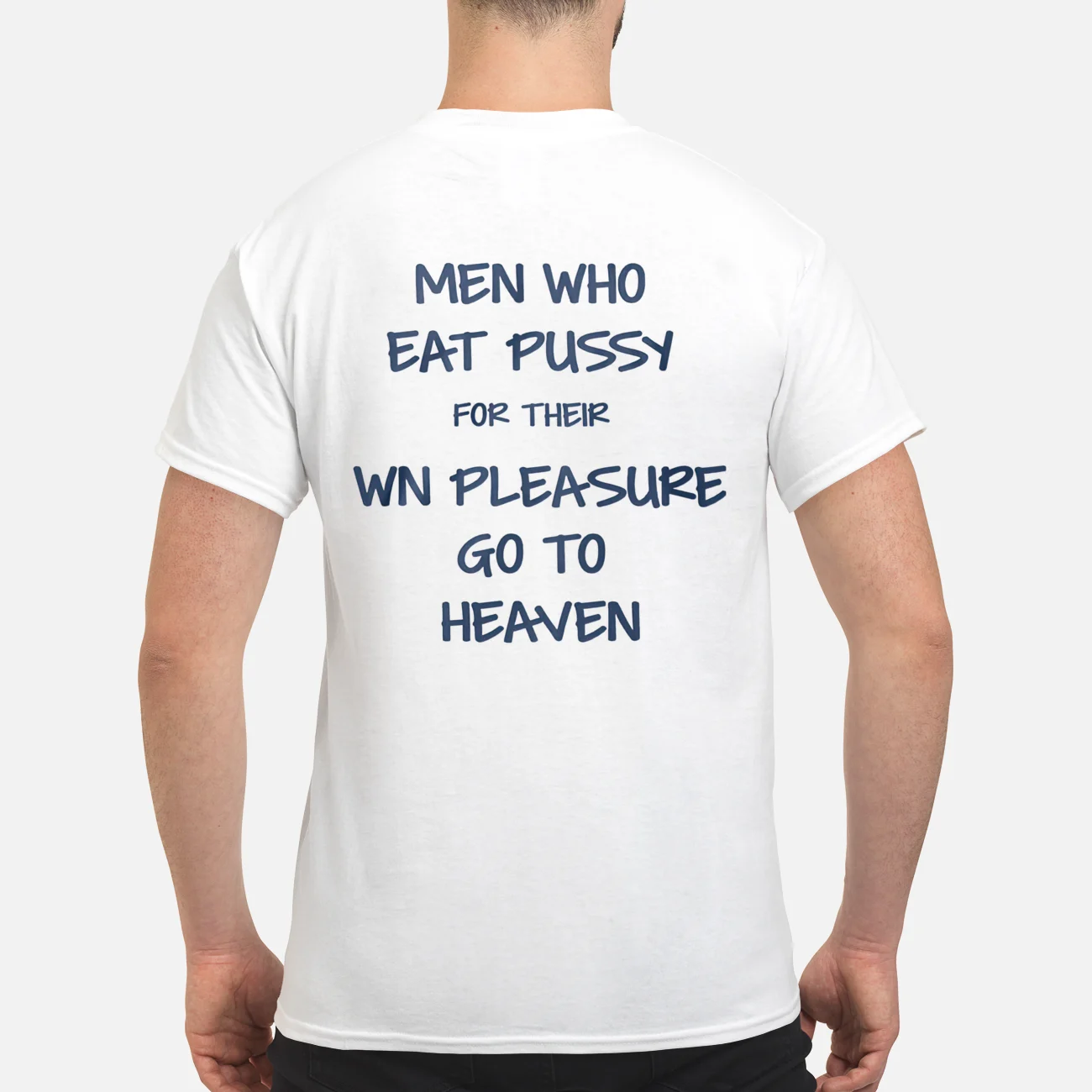 Men Who Eat P*Ssy For Their Win Pleasure Go To Heaven Shirt Men Who Eat P*Ssy For Their Win Pleasure Go To Heaven Shirt