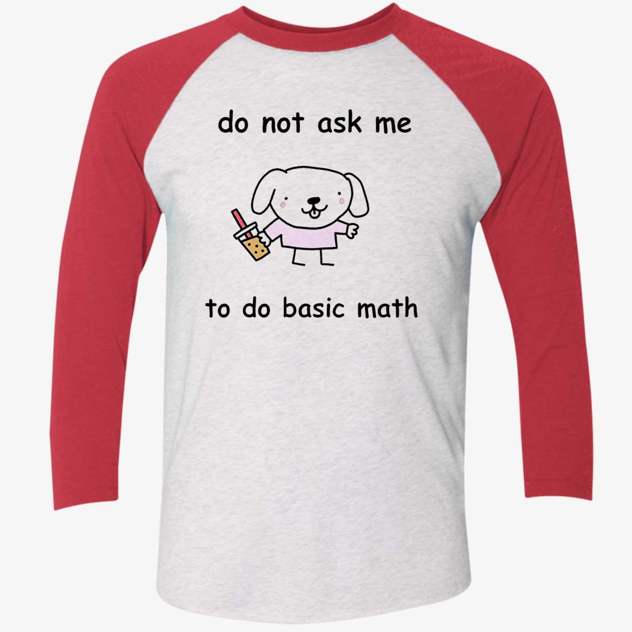 Do Not Ask Me To Do Basic Math Shirt Do Not Ask Me To Do Basic Math Shirt