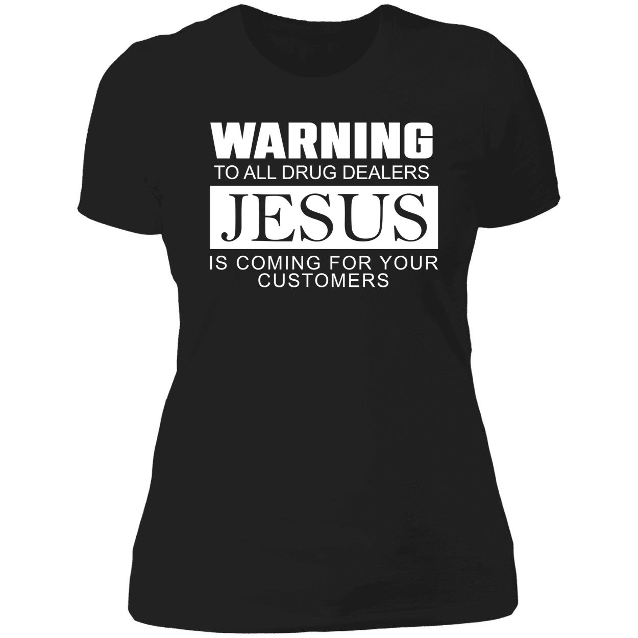 Warning To All Drug Dealers Jesus Is Coming For Your Customers Shirt Warning To All Drug Dealers Jesus Is Coming For Your Customers Shirt