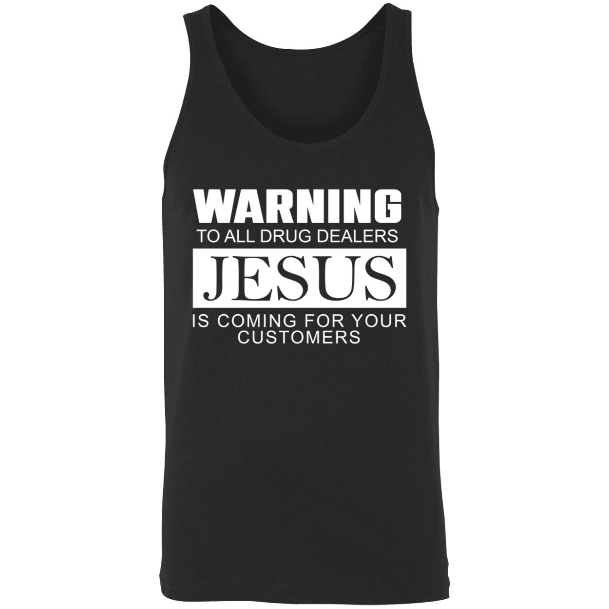 Warning To All Drug Dealers Jesus Is Coming For Your Customers Shirt Warning To All Drug Dealers Jesus Is Coming For Your Customers Shirt