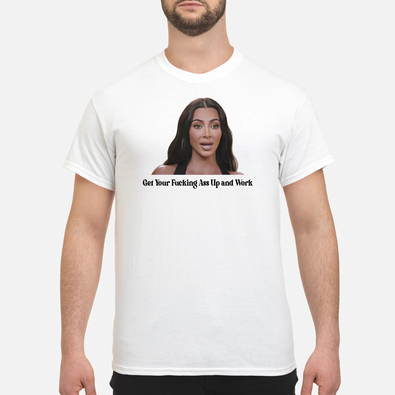 Khloe Kardashian Get Your F*Cking A*S Up And Work Shirt Khloe Kardashian Get Your F*Cking A*S Up And Work Shirt