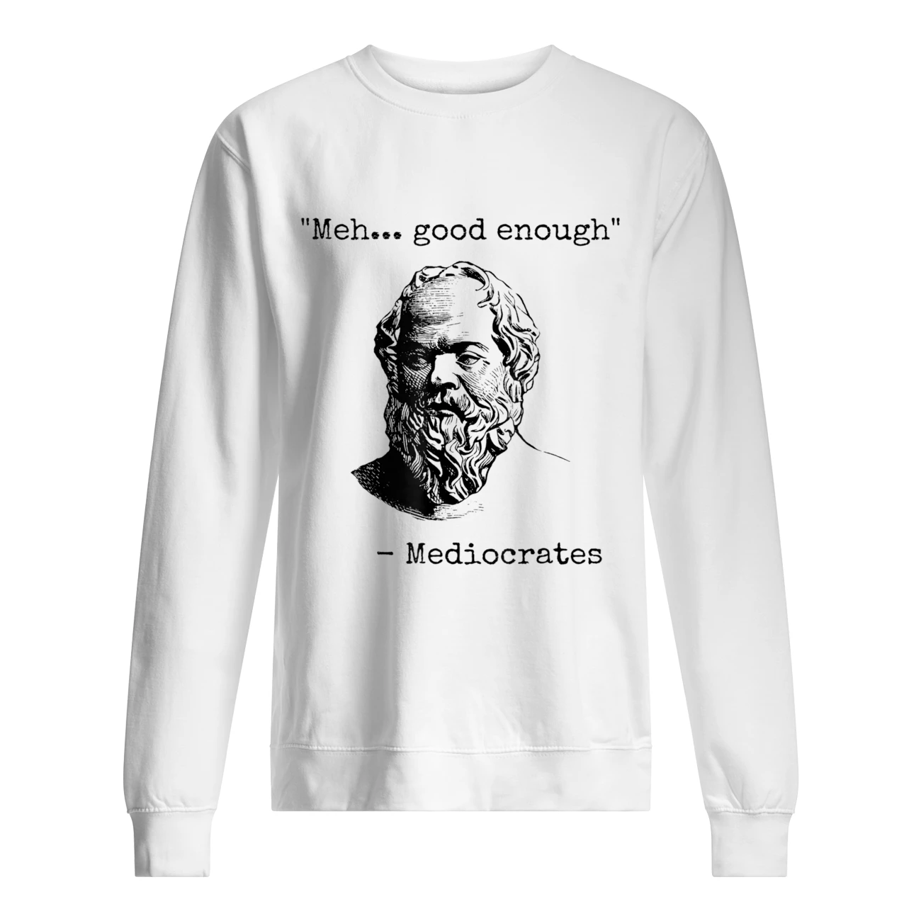 Meh Good Enough Mediocrates Shirt Meh Good Enough Mediocrates Shirt