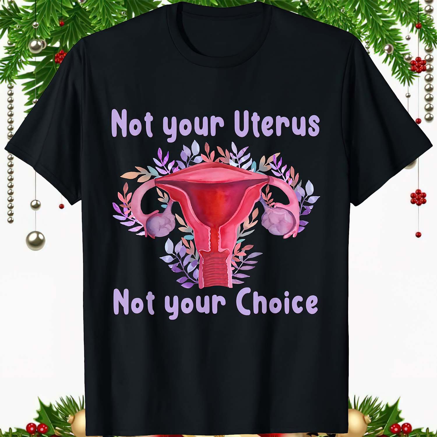 Not Your Uterus Not Your Choice Shirt