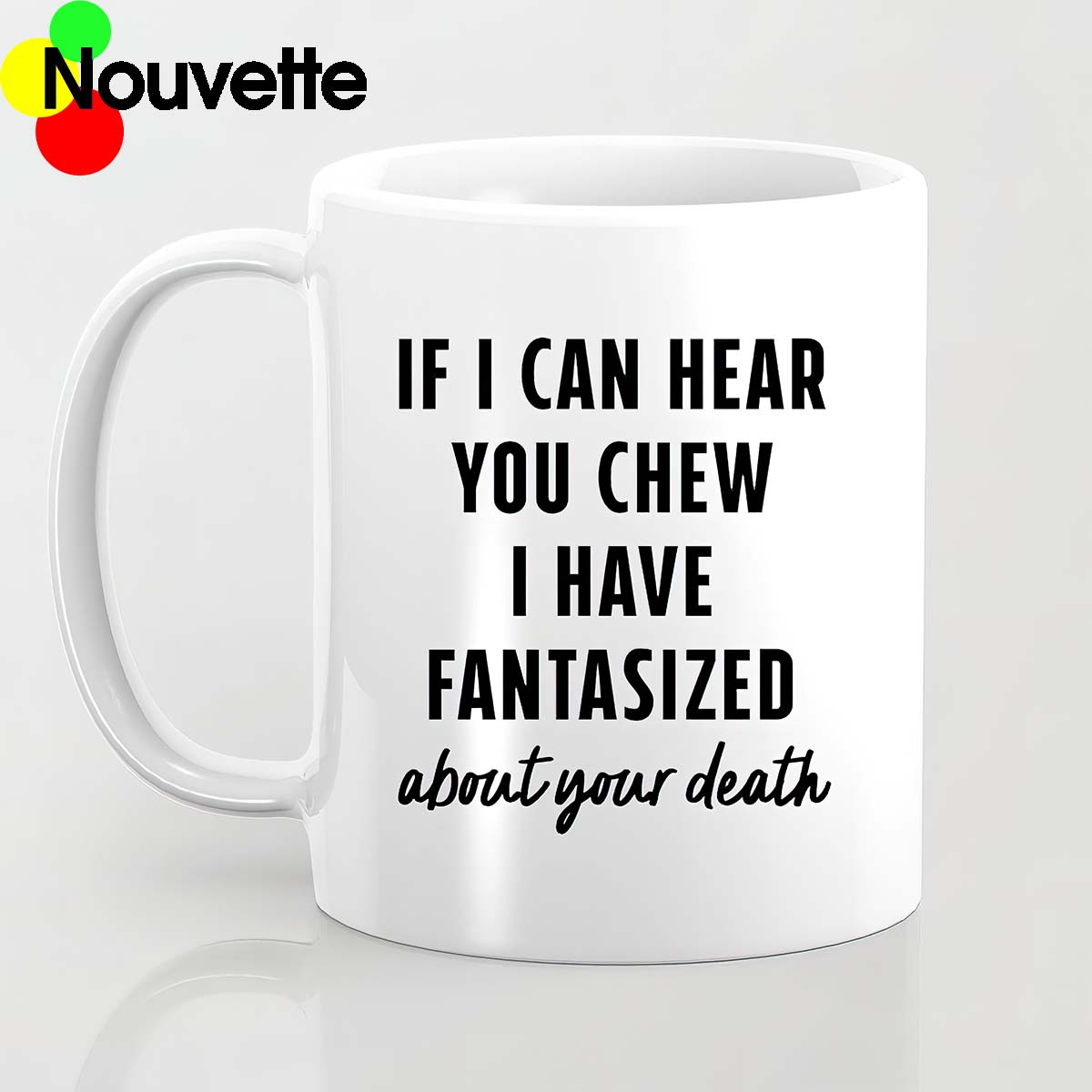 If I Can Hear You Chew I Have Fantasized About Your Death Mug If I Can Hear You Chew I Have Fantasized About Your Death Mug