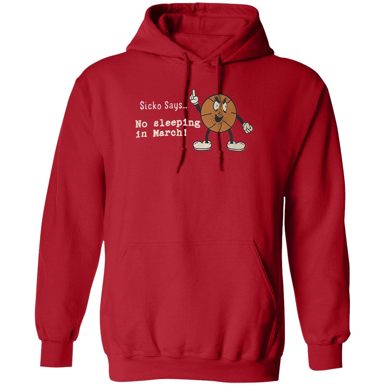 Sicko Says No Sleeping In March Shirt Sicko Says No Sleeping In March Shirt