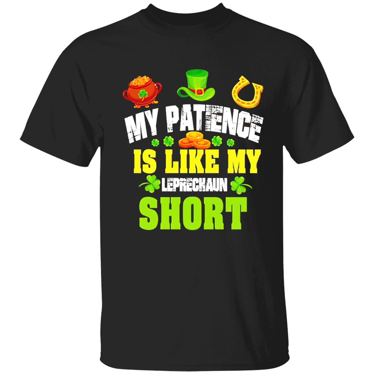 My Patience Is Like My Leprechaun Short Shirt My Patience Is Like My Leprechaun Short Shirt