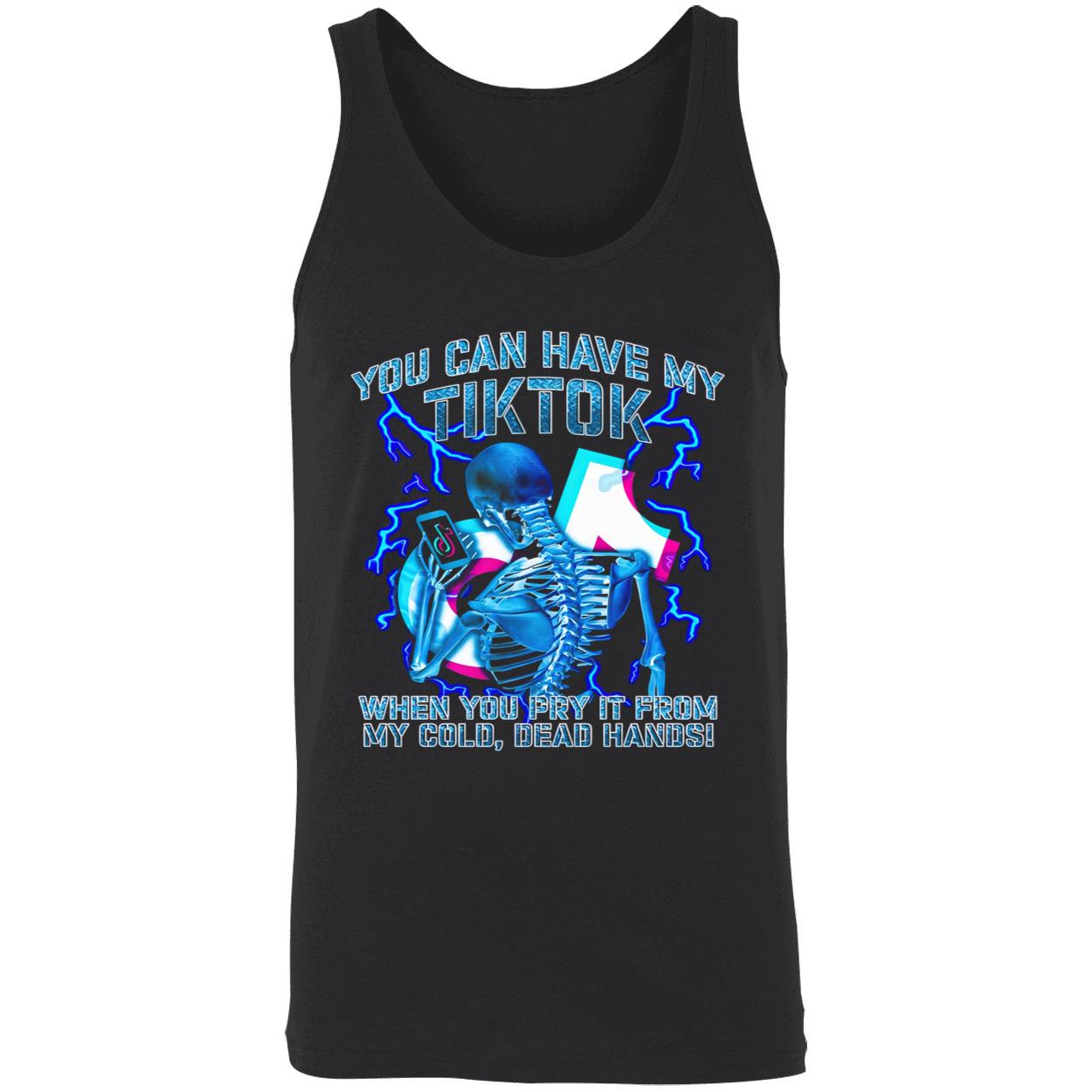 You Can Have My Tiktok When You Pry It From My Cold Dead Hands Shirt You Can Have My Tiktok When You Pry It From My Cold Dead Hands Shirt