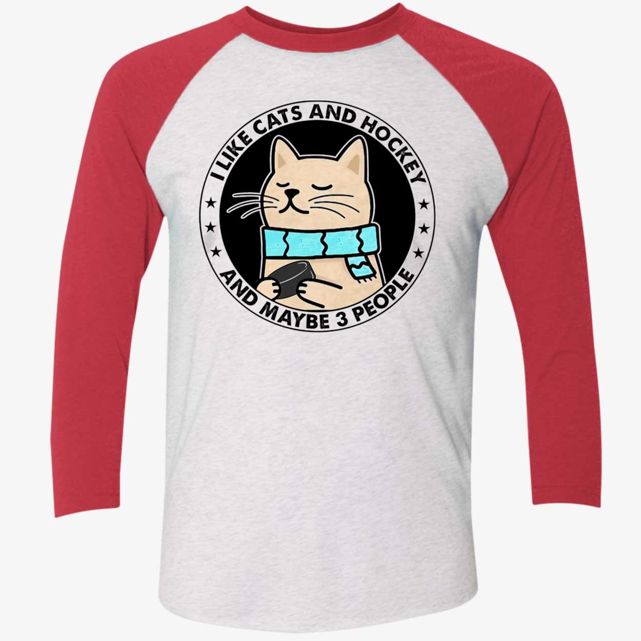 Like Cats And Hockey And Maybe 3 People Shirt Like Cats And Hockey And Maybe 3 People Shirt