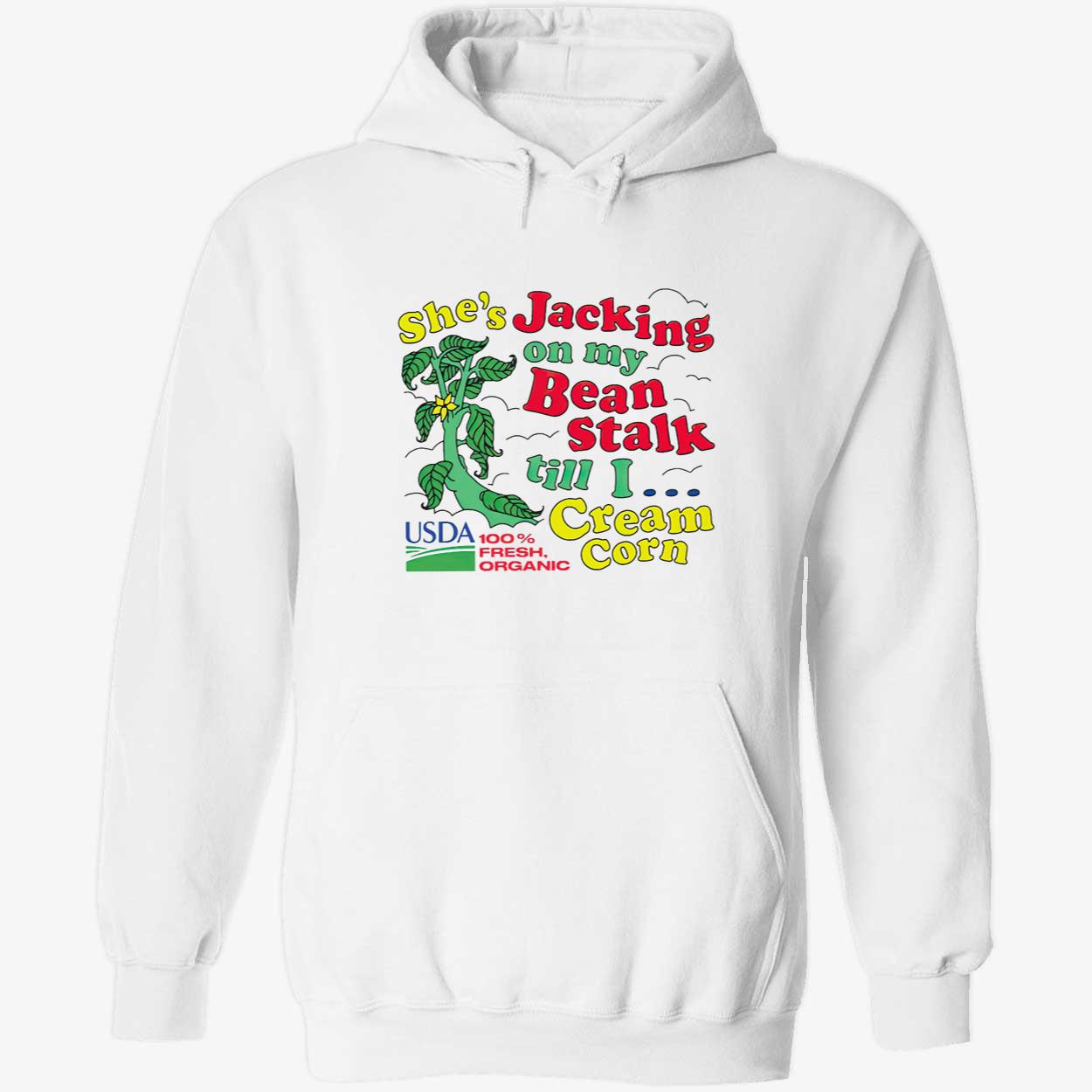 She’S Jacking On My Bean Stalk Till I Cream Corn Shirt She’S Jacking On My Bean Stalk Till I Cream Corn Shirt