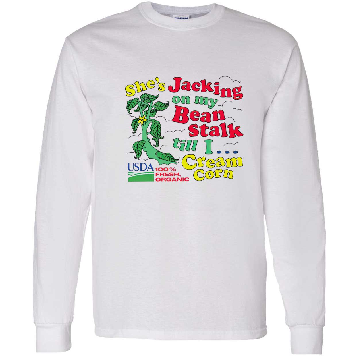 She’S Jacking On My Bean Stalk Till I Cream Corn Shirt She’S Jacking On My Bean Stalk Till I Cream Corn Shirt