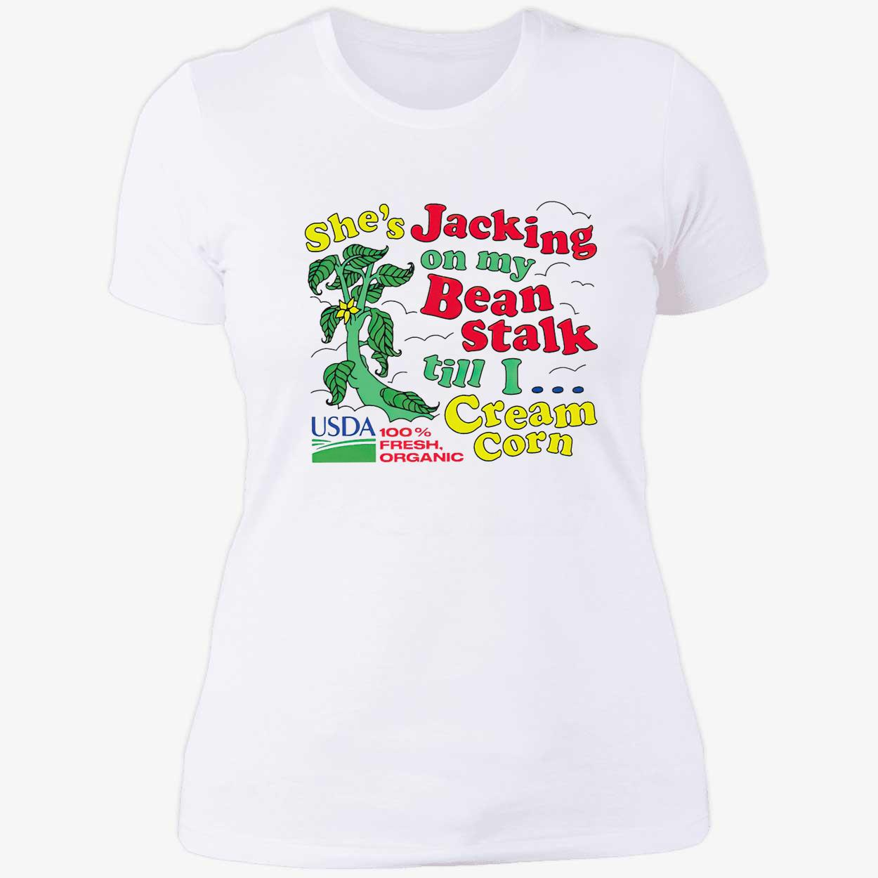 She’S Jacking On My Bean Stalk Till I Cream Corn Shirt She’S Jacking On My Bean Stalk Till I Cream Corn Shirt