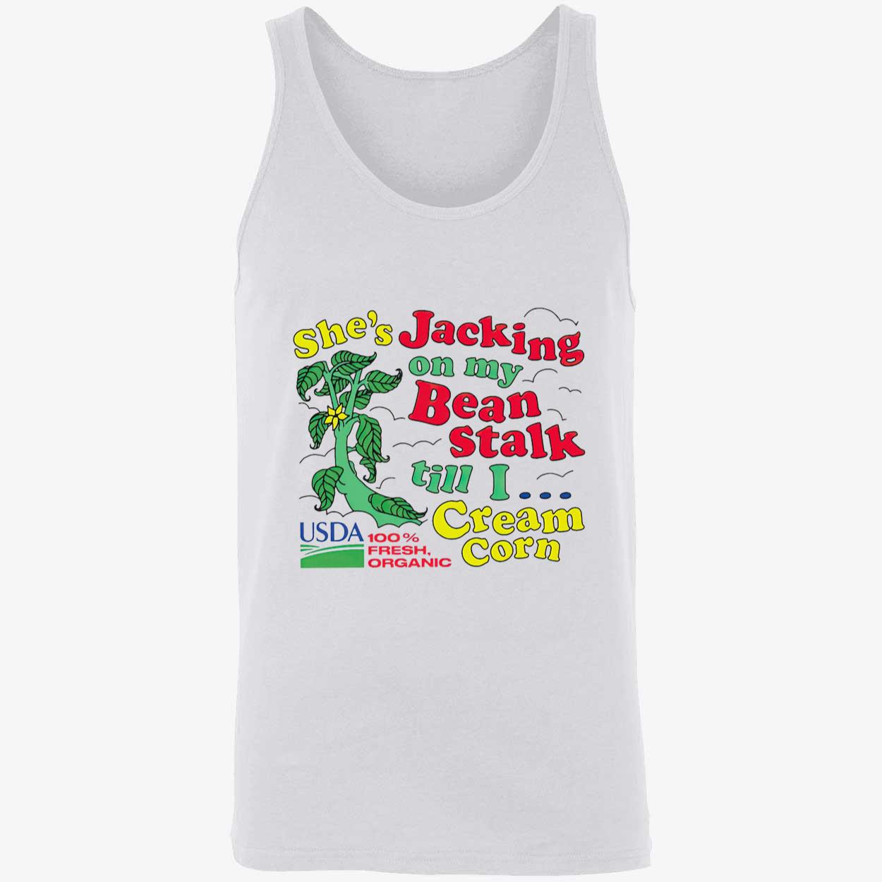 She’S Jacking On My Bean Stalk Till I Cream Corn Shirt She’S Jacking On My Bean Stalk Till I Cream Corn Shirt