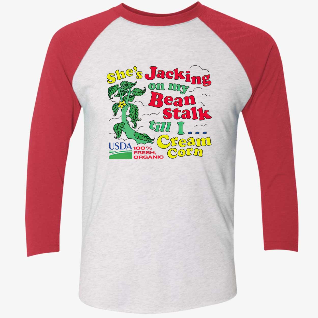 She’S Jacking On My Bean Stalk Till I Cream Corn Shirt She’S Jacking On My Bean Stalk Till I Cream Corn Shirt