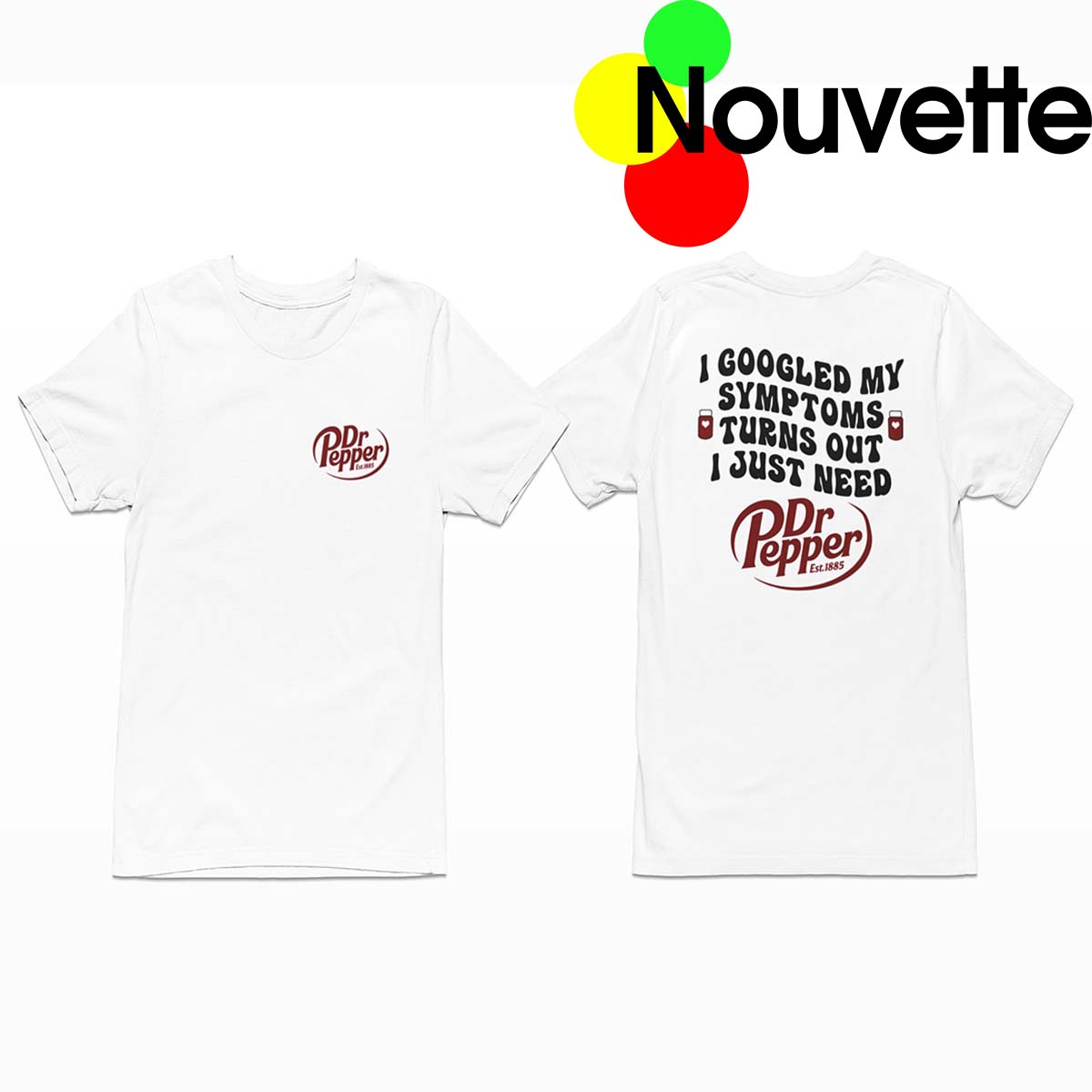 I Googled My Symptoms Turns Out I Just Need Dr Pepper Shirt I Googled My Symptoms Turns Out I Just Need Dr Pepper Shirt