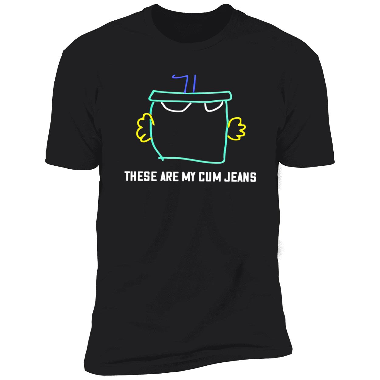 These Are My C*M Jeans Shirt These Are My C*M Jeans Shirt