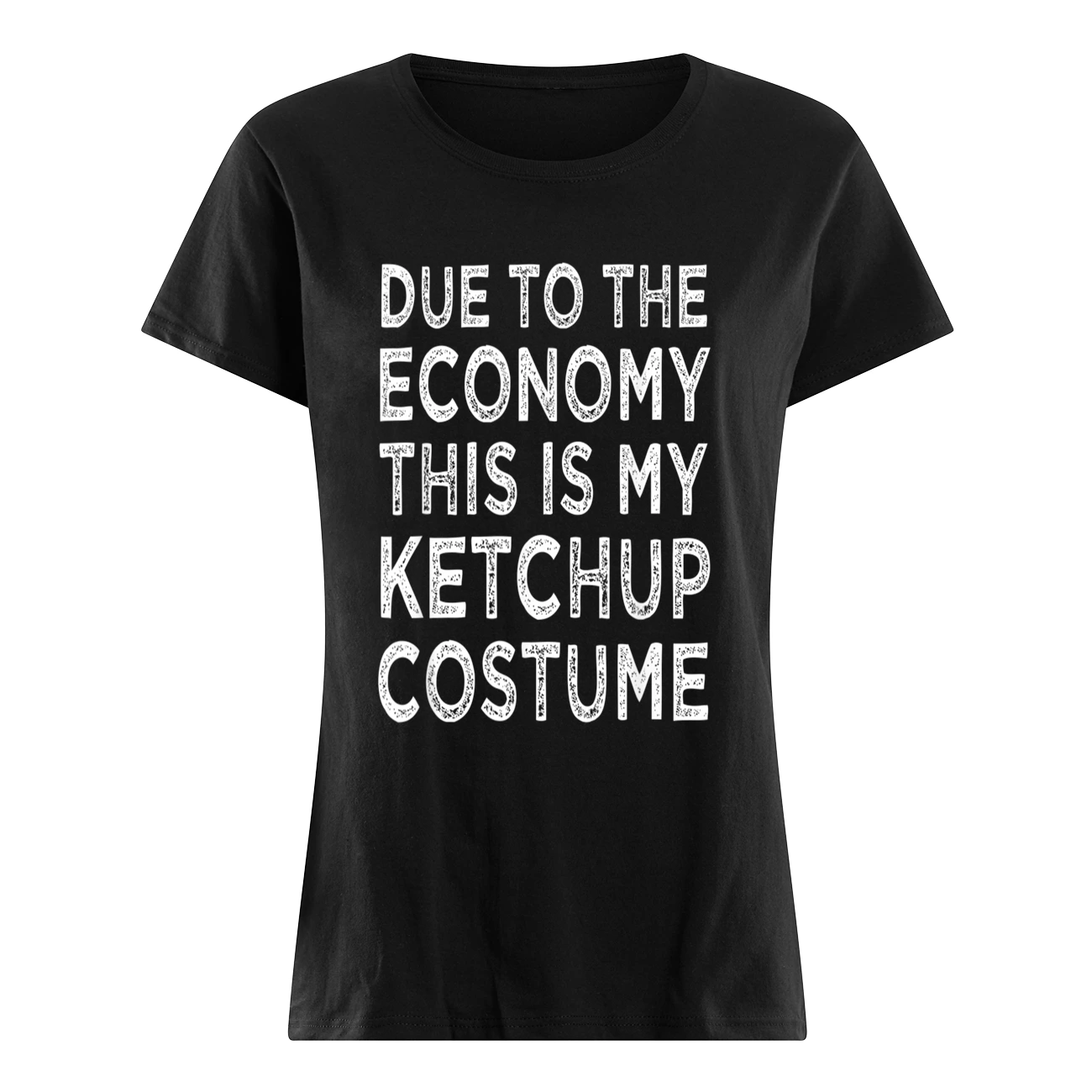 Due To The Economy This Is My Ketchup Costume Shirt Due To The Economy This Is My Ketchup Costume Shirt