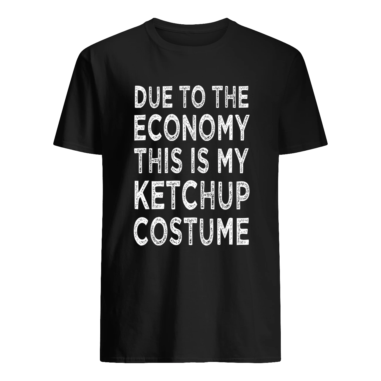 Due To The Economy This Is My Ketchup Costume Shirt Due To The Economy This Is My Ketchup Costume Shirt