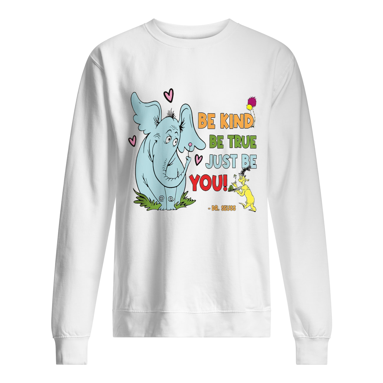 Dr. Seuss Be Kind Be True Just Be You Shirt Dr. Seuss Be Kind Be True Just Be You Shirt