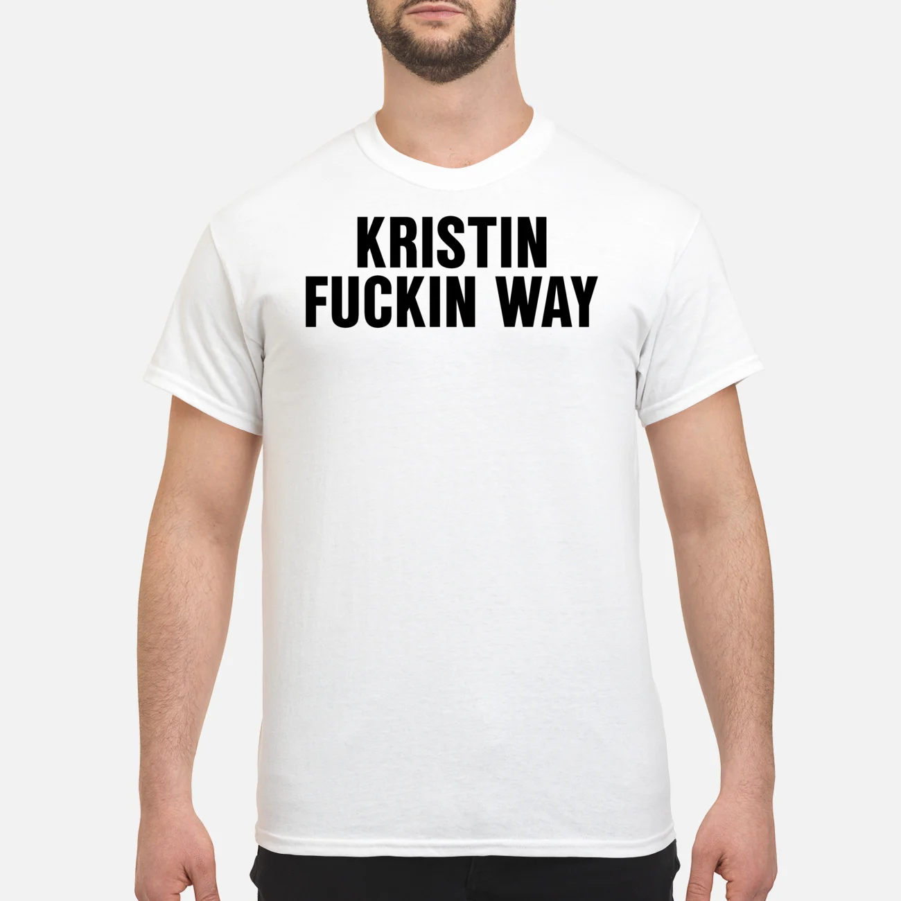 Kristin F*Ckin Way Shirt Kristin F*Ckin Way Shirt