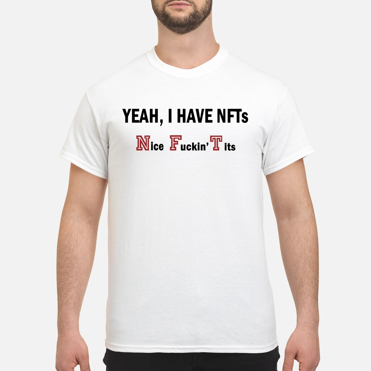 Yeah I Have Nfts Nice F*Ckin T*Ts Shirt Yeah I Have Nfts Nice F*Ckin T*Ts Shirt
