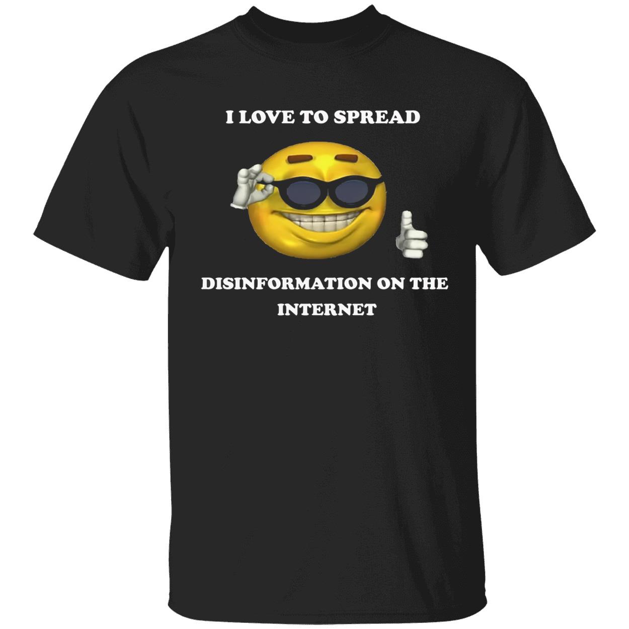 I Love To Spread Misinformation On The Internet Shirt I Love To Spread Misinformation On The Internet Shirt