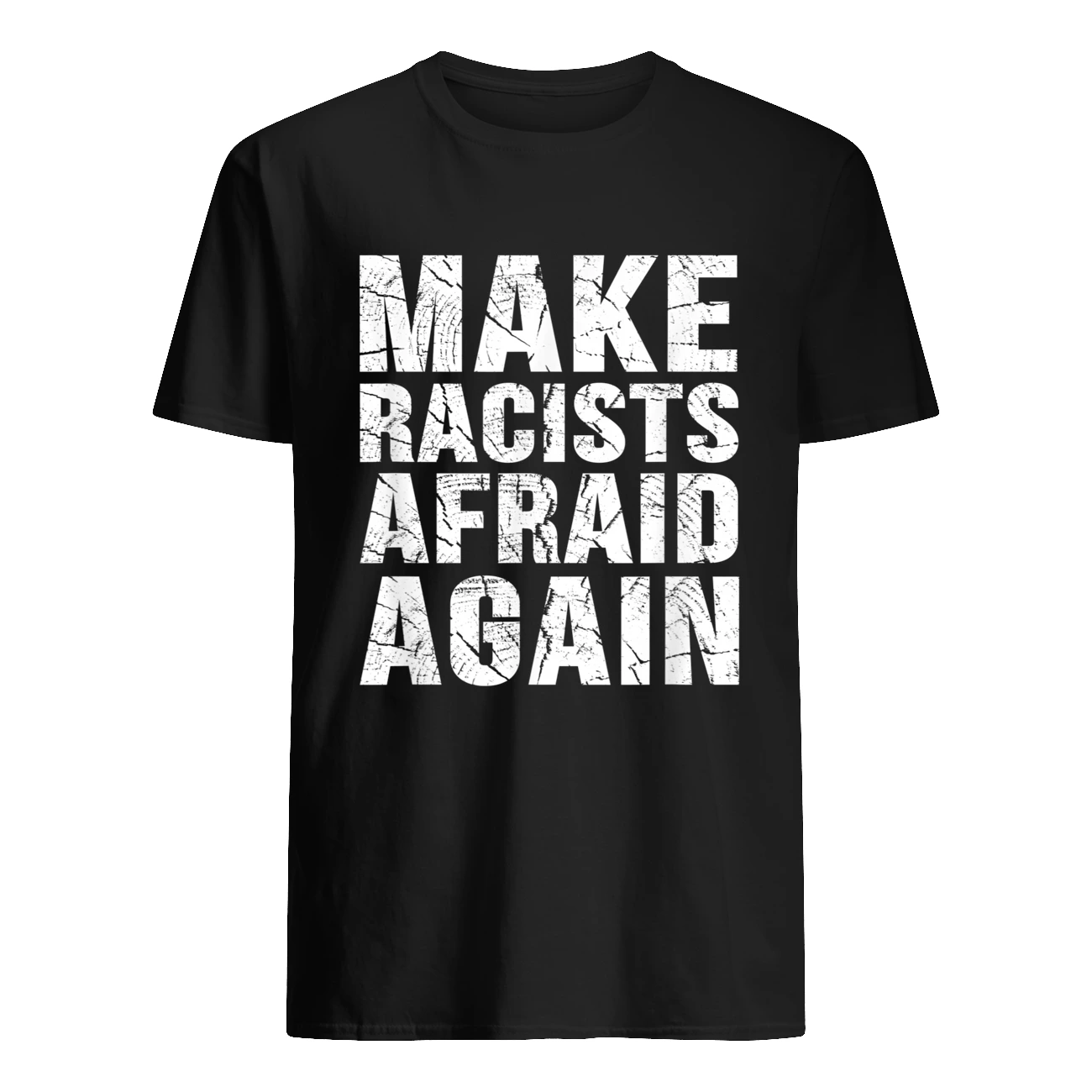 Make Racists Afraid Again Shirt Make Racists Afraid Again Shirt