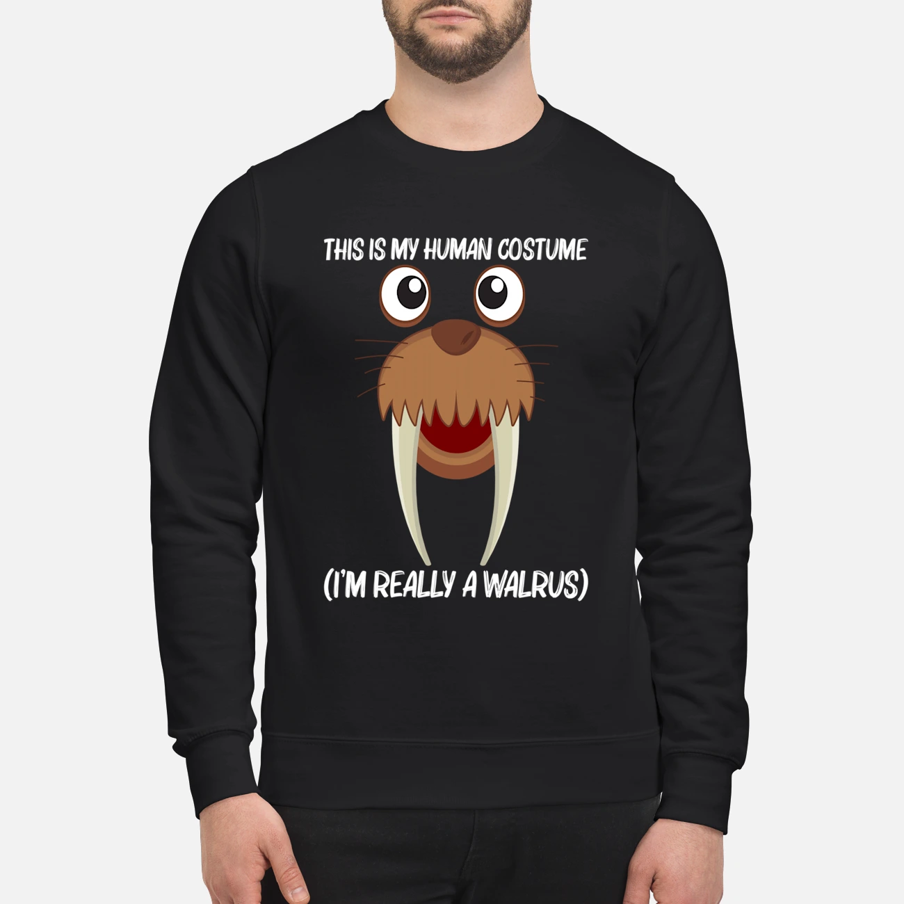 This Is My Human Costume I’M Really A Walrus Sweatshirt This Is My Human Costume I’M Really A Walrus Sweatshirt