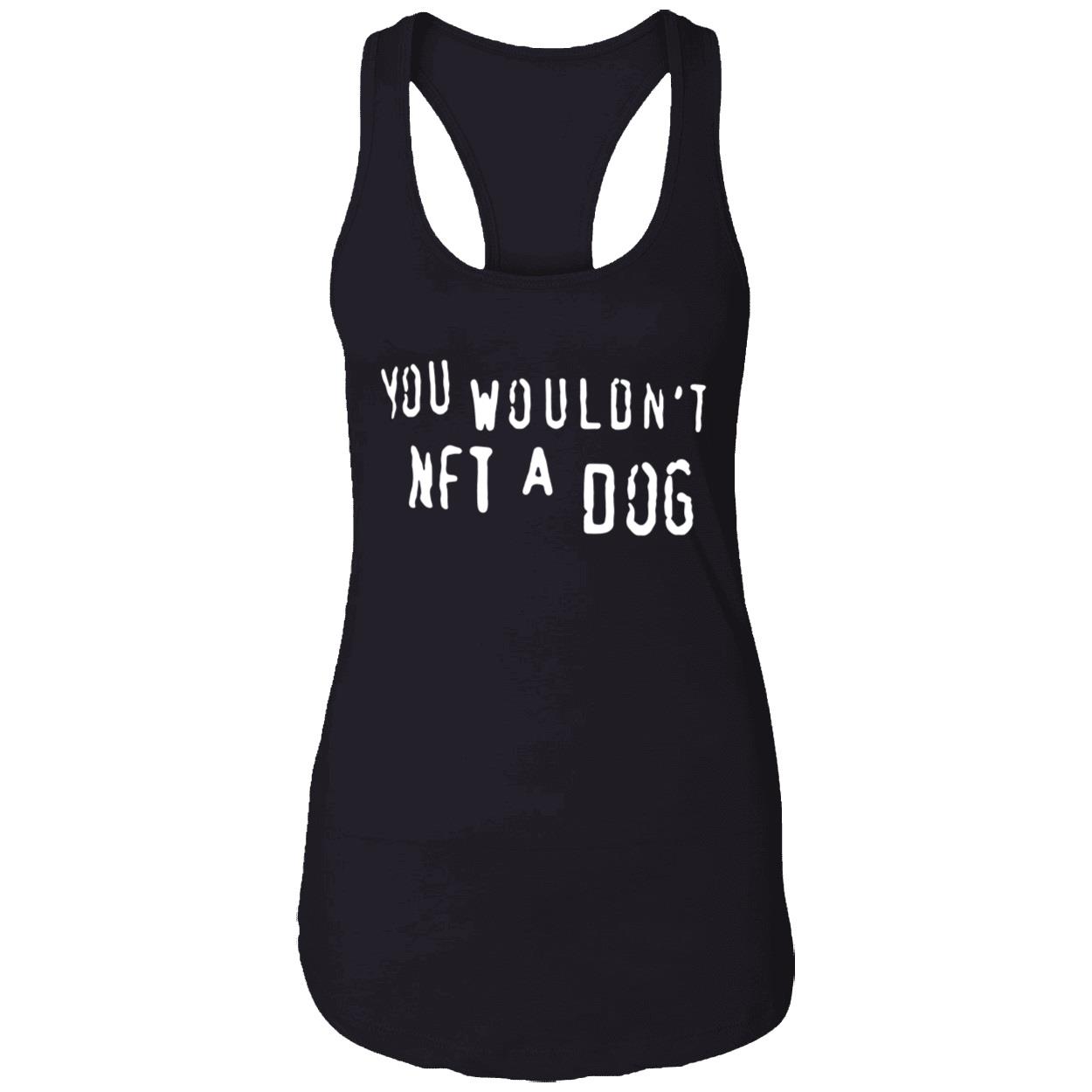 You Wouldn’T Nft A Dog T-Shirt You Wouldn’T Nft A Dog T-Shirt
