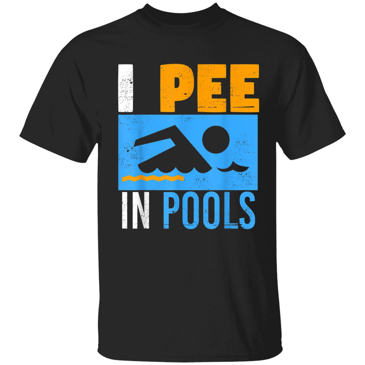 I Pee In Pools Shirt I Pee In Pools Shirt
